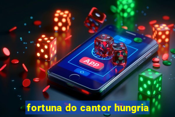 fortuna do cantor hungria